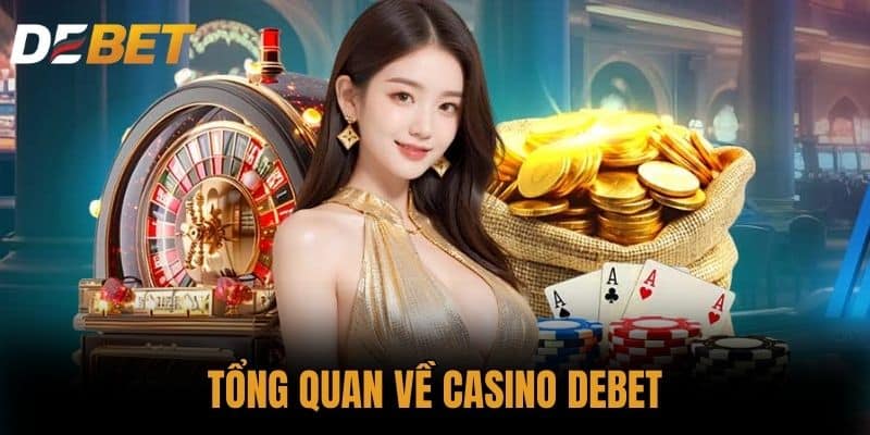 Tổng quan về Casino DEBET