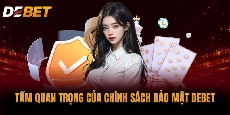 Tầm quan trọng của Chính sách bảo mật DEBET