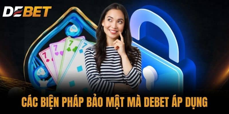 Các biện pháp bảo mật mà DEBET áp dụng