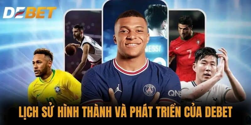 Lịch sử hình thành và phát triển của DEBET