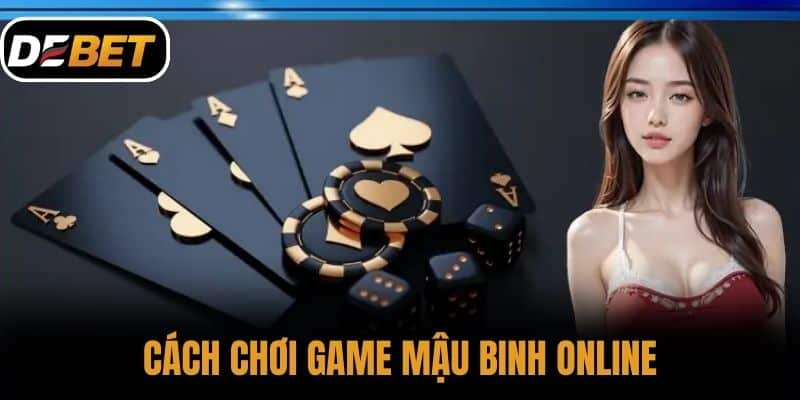 Cách chơi Game Mậu Binh online