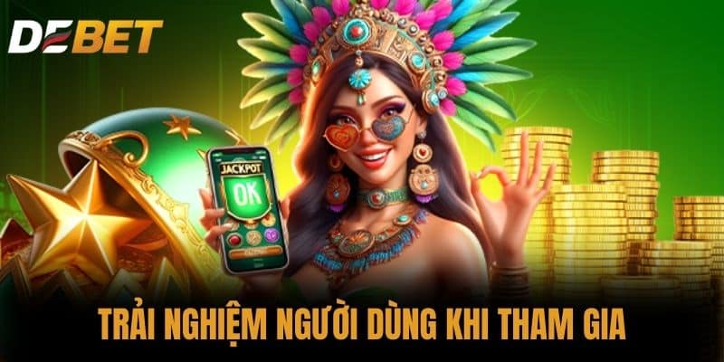 Trải nghiệm người dùng khi tham gia