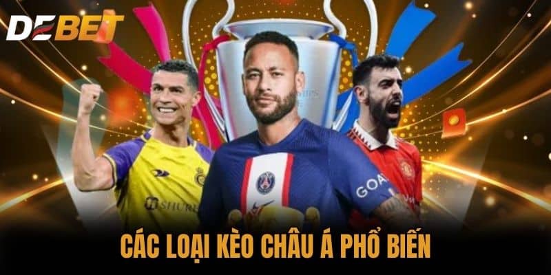 Các loại Kèo Châu Á phổ biến
