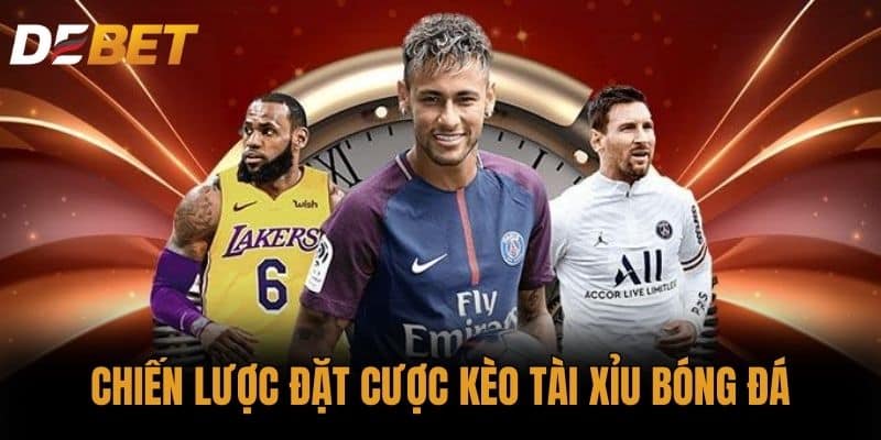 Chiến lược đặt cược Kèo tài xỉu bóng đá