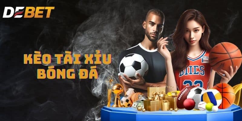 Kèo tài xỉu bóng đá