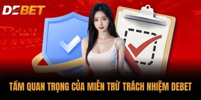Tầm quan trọng của Miễn trừ trách nhiệm DEBET