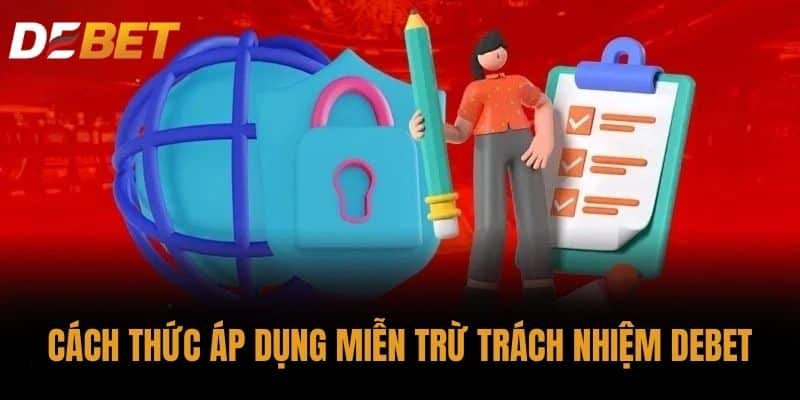 Cách thức áp dụng Miễn trừ trách nhiệm DEBET