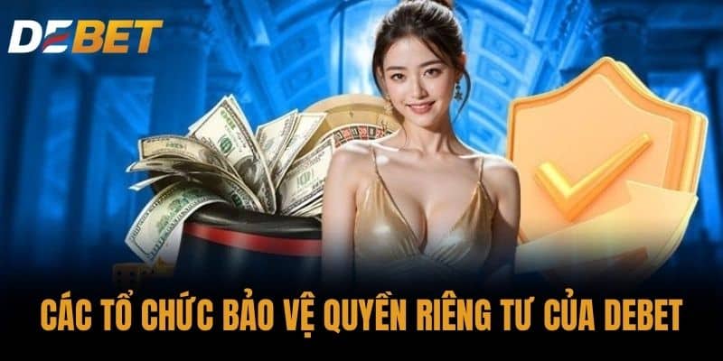 Các tổ chức bảo vệ quyền riêng tư DEBET và trách nhiệm