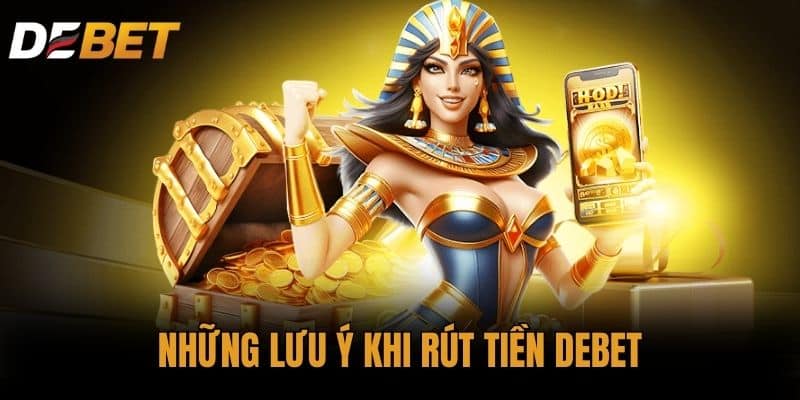 Những Lưu ý khi Rút tiền DEBET