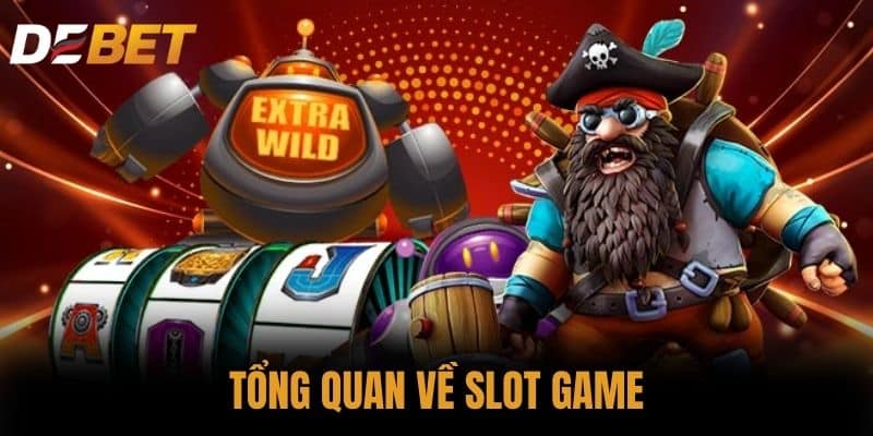Tổng quan về Slot game