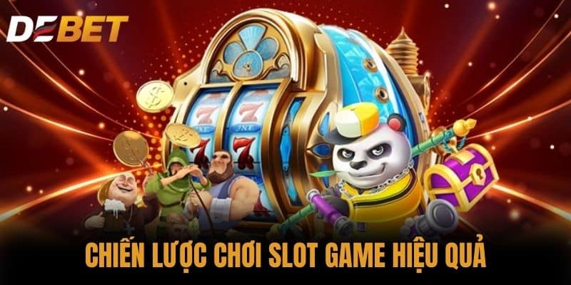 Chiến lược chơi Slot game hiệu quả