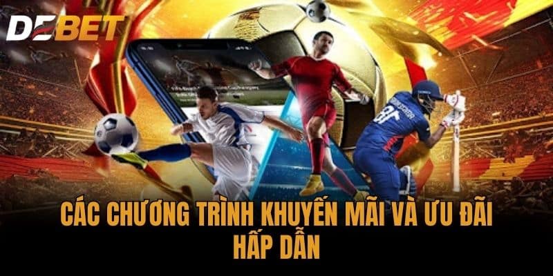 Các chương trình khuyến mãi và ưu đãi hấp dẫn