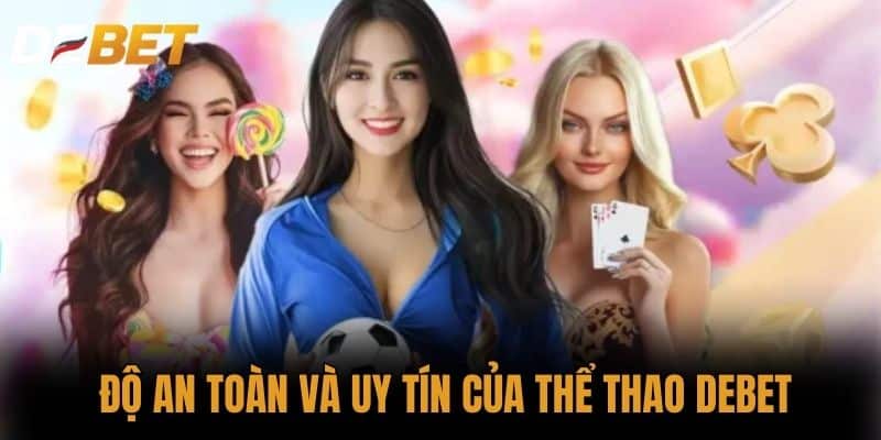Độ an toàn và uy tín của Thể thao DEBET