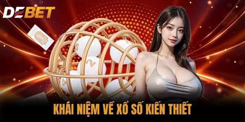 Khái niệm về xổ số kiến thiết